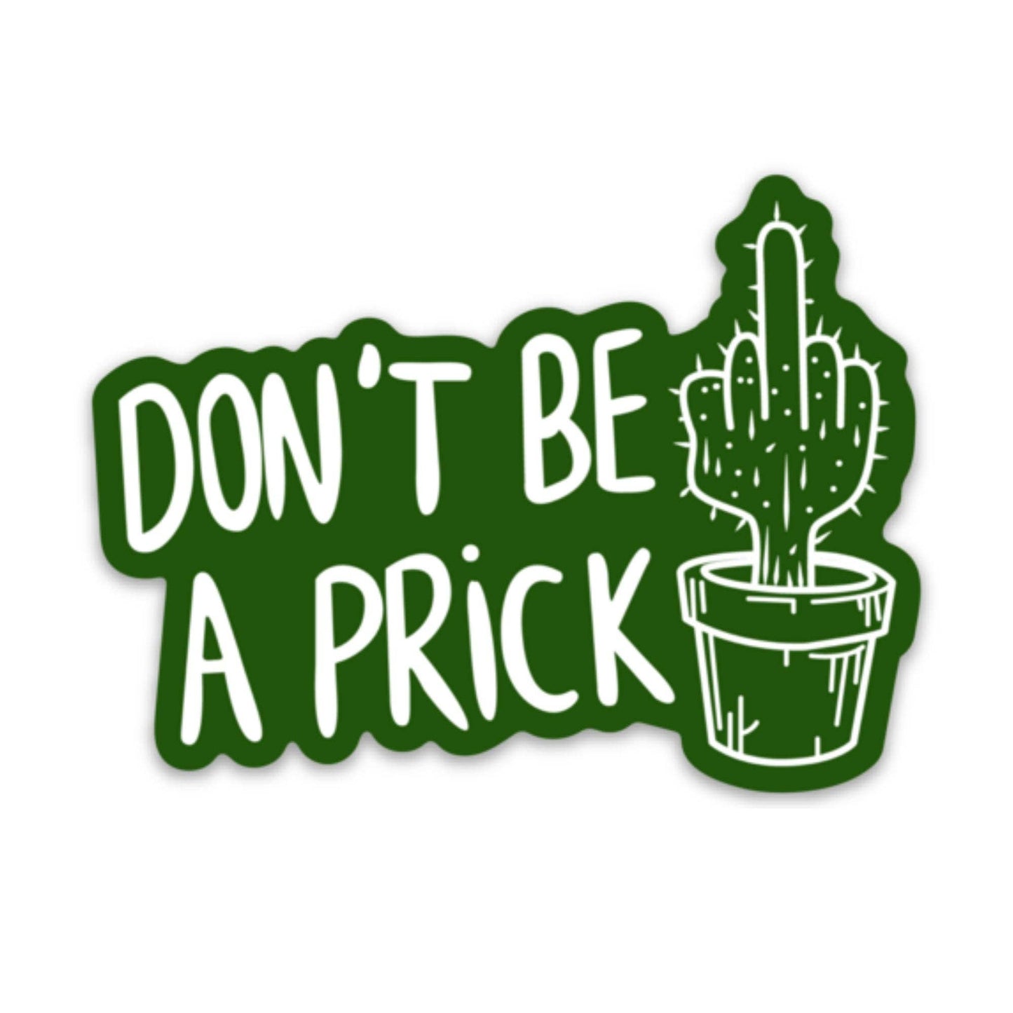 Don't Be A Prick Sticker Decal 163