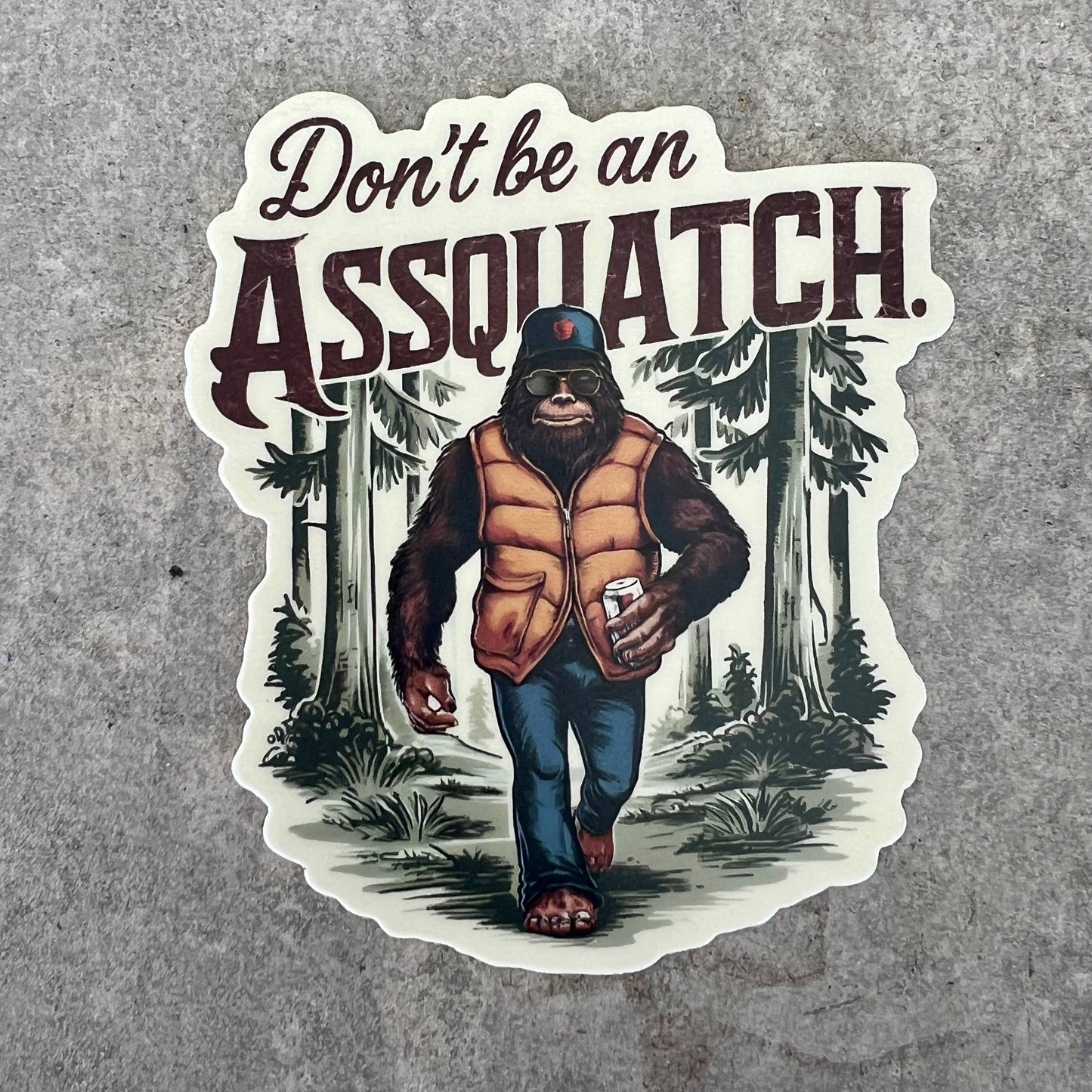 Hilarious Sasquatch Sticker Don't Be an Assquatch Sticker