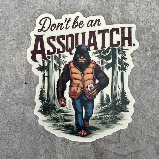 Hilarious Sasquatch Sticker Don't Be an Assquatch Sticker