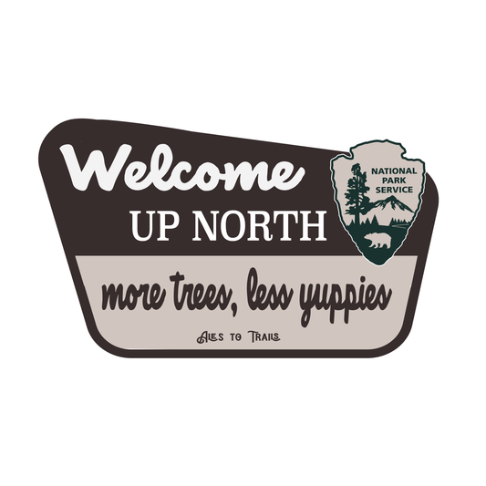 Welcome Up North more tress. less sticker