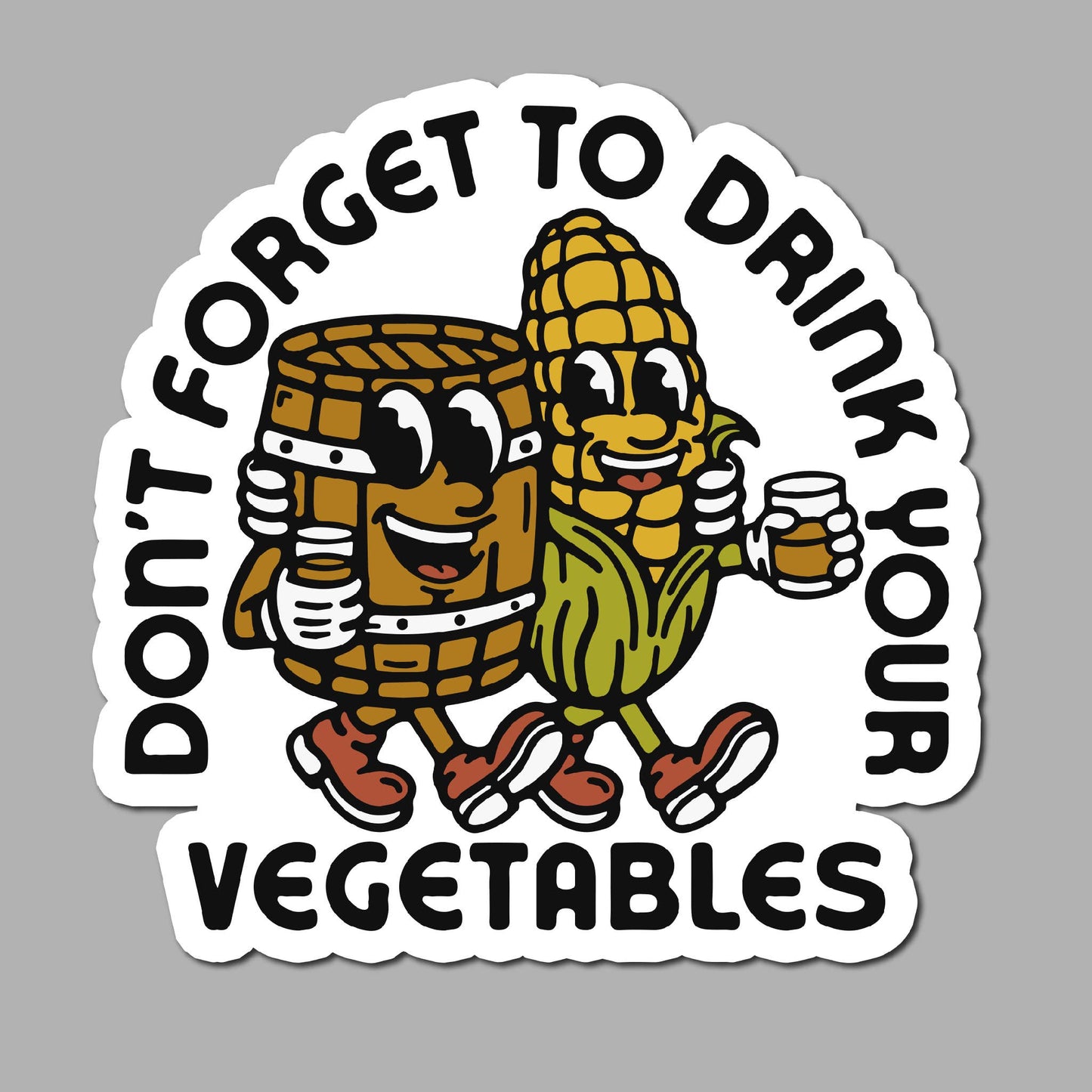 Don't Forget To Drink Your Vegetables Bourbon Sticker